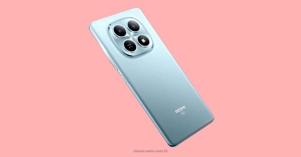 xiaomi redmi note 15 upcoming शानदार फोन जानिए पूरी Details 1 xiaomi redmi note 15 upcoming शानदार फोन जानिए पूरी Details